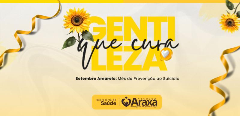 Setembro Amarelo: Prefeitura de Araxá promove ações de prevenção ao suicídio com a campanha “Gentileza que Cura”