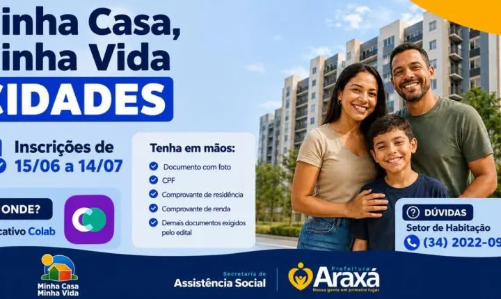 Inscrições para o Minha Casa, Minha Vida Cidades começam na segunda-feira (15) em Araxá