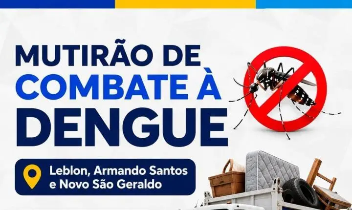 Prefeitura realiza mutirão de combate à dengue nos bairros Leblon, Armando Santos e Novo São Geraldo neste sábado (11)